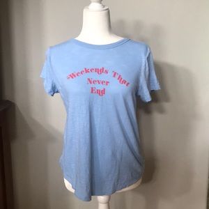 Weekends that never end t-shirt